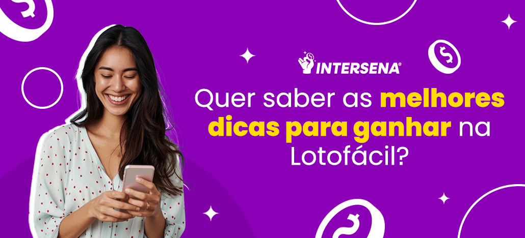 As melhores dicas de como ganhar na Lotofácil!